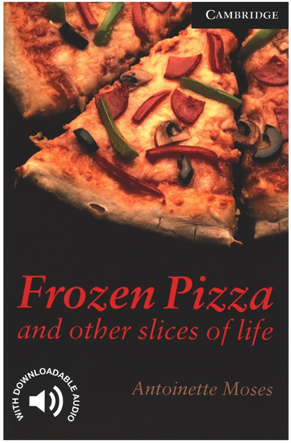 Cambridge English Readers, Level 6 Frozen Pizza and Other Slices of Life