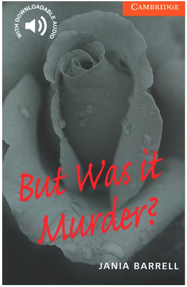 Cambridge English Readers, Level 4 But Was it Murder?