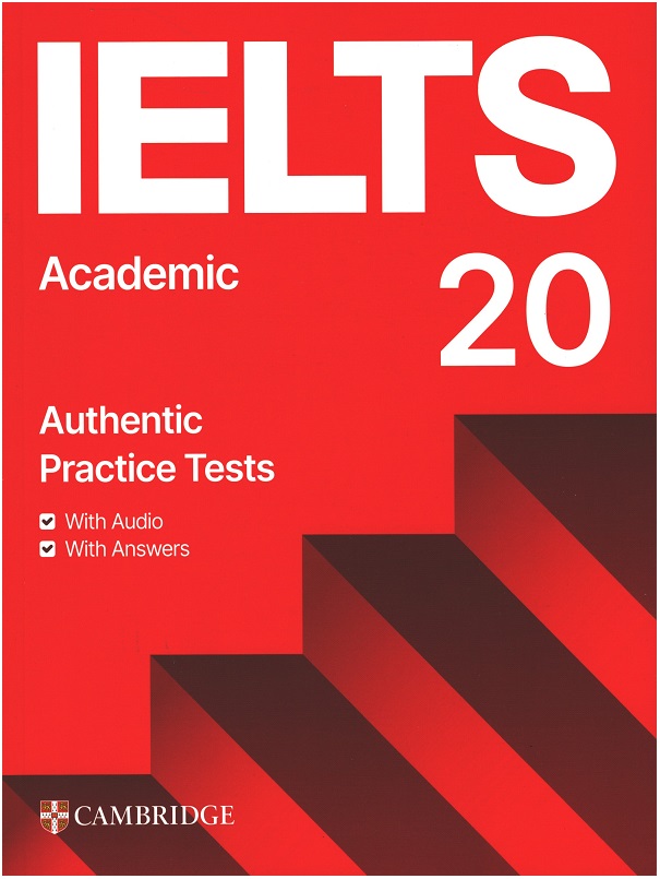 IELTS 20 Academic Authentic Practice Tests with Answers with Audio & with Answers