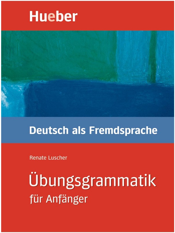 Übungsgrammatik für Anfänger Lehr- und Übungsbuch