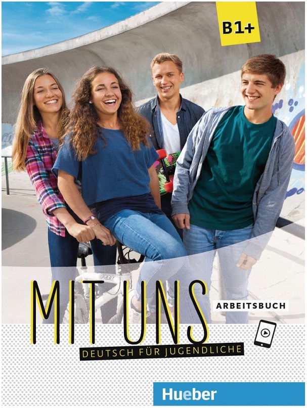 Mit uns B1+ Arbeitsbuch Deutsch für Jugendliche Deutsch als Fremdsprache