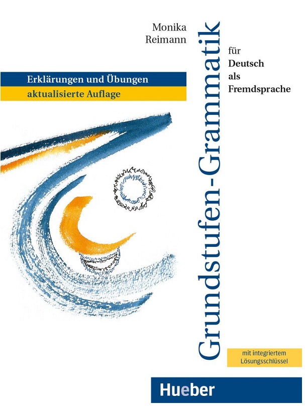 Grundstufen-Grammatik für Deutsch als Fremdsprache Grammatik mit integriertem Lösungsschlüssel