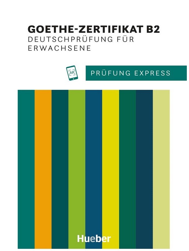 Prüfung Express – Goethe-Zertifikat B2, Deutschprüfung für Erwachsene Übungsbuch mit Audios online