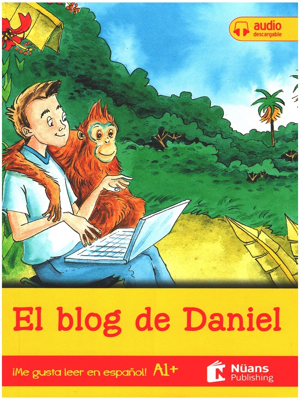 El blog de Daniel  +audio descargable A1+ (¡Me gusta leer en español!)