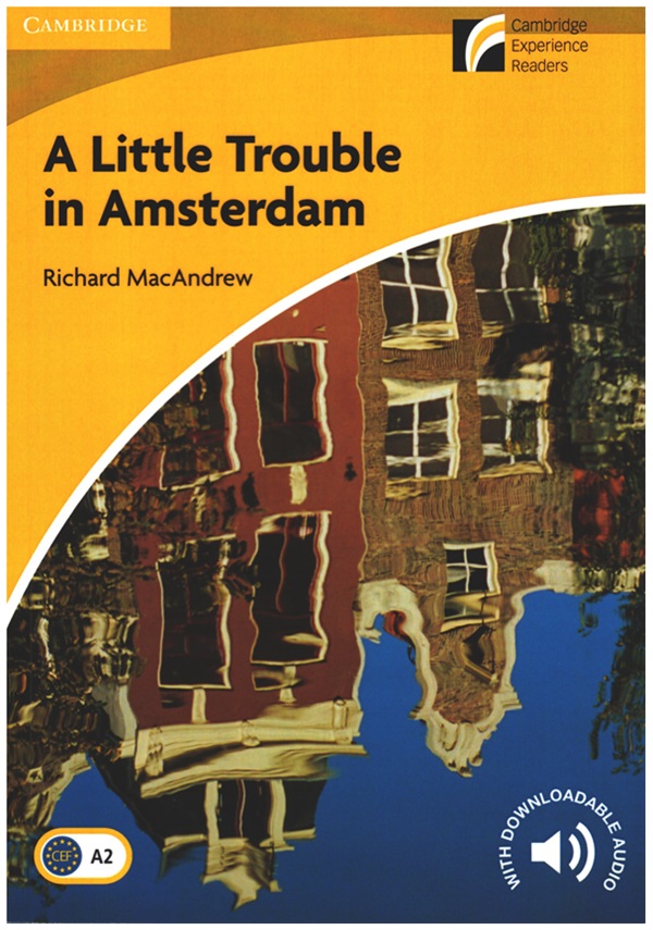 Cambridge Experience Readers, Level 2 A Little Trouble in Amsterdam