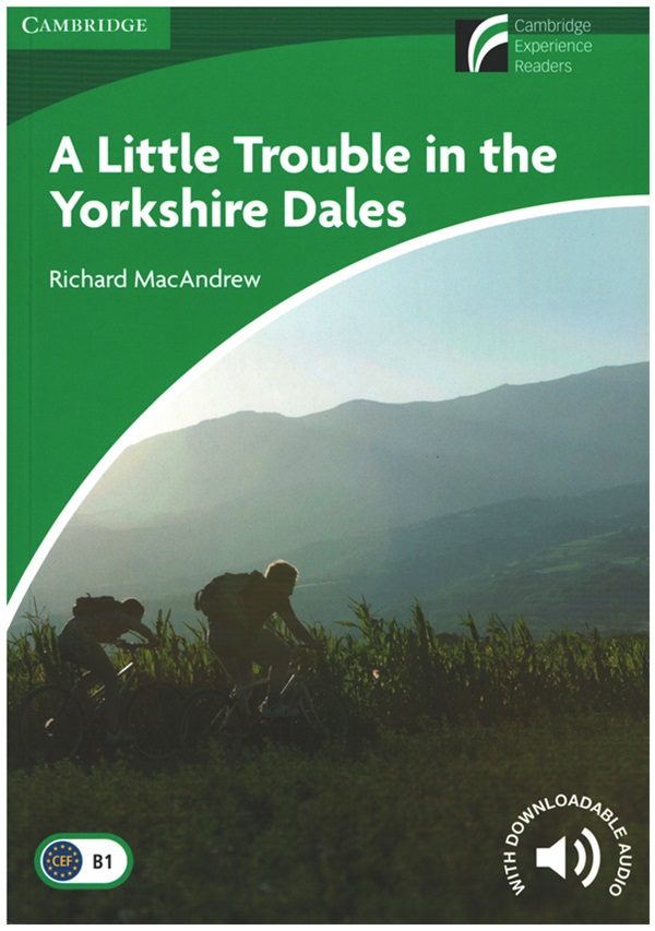 Cambridge Experience Readers, Level 3 A Little Trouble in the Yorkshire Dales